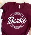T-shirt Come on Barbie Let's go Party